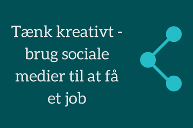 Tænk kreativt - brug sociale medier til at få et job