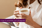 6 tips til ventetiden som jobsøgende